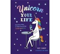 Unicorn Your Life by Mary Flannery Inconnu (Auteur)