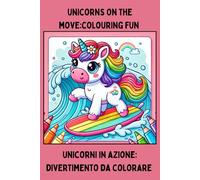 Unicorni in azione: libro da colorare per gli amanti degli unicorni in inglese e italiano
