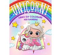 Unicorni - Libro da colorare per bambini: Più di 50 pagine da colorare con bellissimi ed amorevoli Unicorni! (Regali per Bambini, Formato Grande)