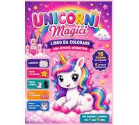 Unicorni Magici: Libro da Colorare per Bambini 4-8 Anni Con labirinti, giochi interattivi, cerca e trova e tante attività divertenti per stimolare la creatività