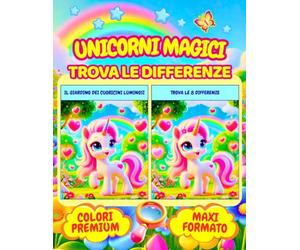 UNICORNI MAGICI, TROVA LE DIFFERENZE: Giochi divertenti nel magico mondo degli unicorni, immagini a colori PREMIUM in formato MAXI A4, per bambini 5-6-7 anni