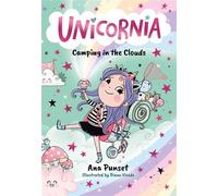 Unicornia: Camping in the Clouds The bestselling illustrated magical unicorn series for ages 5-8, with themes of anxiety, first school trips and fear of the dark - Ana Punset - Walker Books - ebook (e