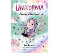 Unicornia: Camping in the Clouds: The bestselling illustrated magical unicorn series for ages 5-8, with themes of anxiety, first school trips and fear of the dark