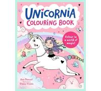 Unicornia Colouring Book: A unicorn-filled, magical colouring-activity book for ages 5-8; perfect gift or holiday activity
