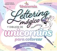 Unicornia - Lettering mágico y dibujos de unicornios para colorear: Para niños y niñas