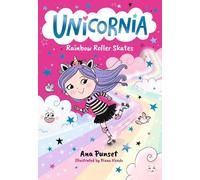 Unicornia: Rainbow Roller Skates: The bestselling illustrated magical unicorn series for kids aged 5-8, perfect for party-bag presents