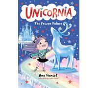 Unicornia: The Frozen Palace A magical winter unicorn school fiction story for kids - snowflakes, reindeer and friendship fun in festive Unicornia for boys and girls age 5,6,7,8,9 and perfect Christma