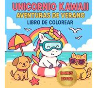 UNICORNIO KAWAII, AVENTURAS DE VERANO. LIBRO PARA COLOREAR: 42 dibujos adorables, pasatiempos y actividades mágicas para niños de 4 a 8 años.