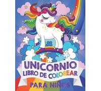 Unicornio Libro de Colorear para Niños: para niñas y niños de 4 a 8 Años