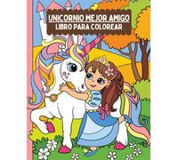 Unicornio Mejor Amigo Libro Para Colorear: Libro De Colorear De Unicornio Para Niños De 4 A 8 Años: Diseños Geniales Para Colorear De Unicornio, Castillos, Arco Iris, Estrellas Para Niñas Y Niños En P