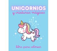 Unicornios y Criaturas Mágicas para Colorear: Libro de colorear infantil de 3 a 8 años con unicornios, sirenas, dragones y más: 40 adorables ... estimular la creatividad de los más pequeños