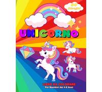 Unicorno Libro da Colorare per Bambini dai 4-8 anni "80 Disegni": 80 Simpatiche pagine da Colorare di Unicorno per Bambini.