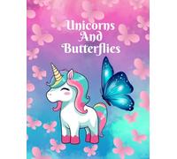 Unicorns And Butterflies: Magical Unicorn and Butterflies Coloring Book, Cute Unicorn Designs, Fun For Young Kids Who Love Unicorns, 60 pages, 8.5 x 11 inches