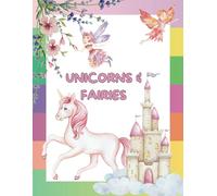 Unicorns and Fairies Coloring Book: Simple and Advanced Designs for Kids and Adults - Ideal for Family Coloring Time - Magical, Long-Lasting Fun - Perfect Gift for Fairy and Unicorn Lovers