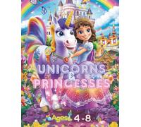 Unicorns and Princesses Coloring Book for Girls Ages 4-8: Magical, Fun, and Easy Coloring Pages for Little Girls Who Love Fairytales and Fantasy Creatures