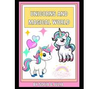 Unicorns and the Magical World - Coloring Book with Unicorns, Castles and Rainbows,: 50+ Magical Coloring Pages for Kids 1-5 Years Old