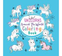 Unicorns Around The World: Coloring Book