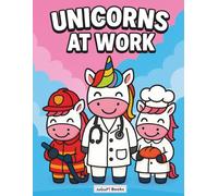 Unicorns at Work:: Coloring Book for Kids Ages 3-8 (JuGuPi Books)