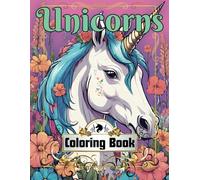 Unicorns Coloring Book: Enchanting Fantasy Creatures & Mythical Adventures for Kids, Teens & Adults - Stress Relief, Creative Fun with Sparkling Horns, Whimsical Designs & Dreamy Scenes