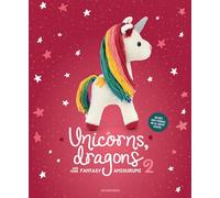 Unicorns, Dragons and More Fantasy Amigurumi: Bring 14 Enchanting Characters to Life!
