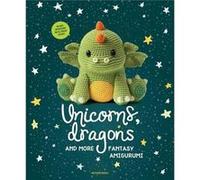 Unicorns Dragons and More Fantasy Amigurumi Volume 1 by Amigurumipatterns Net Amigurumipatterns Net, Joke Vermeiren (Auteur)
