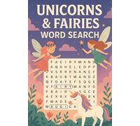 Unicorns & Fairies Word Search: 50+ Unicorns and Fairies Word Search Puzzles for Kids Ages 6-10 - Fun and Magical Brain Games About Fantasy Worlds, ... & Enchanted Creatures | With Solutions