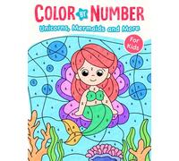 Unicorns, Mermaids and More: Cute Color By Number Book for Boys Girls Kids