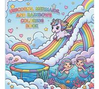 Unicorns, Mermaids, and Rainbows: Cute Coloring Book For Kids Ages 4-10