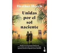 Unidas por el sol naciente: Por la autora de El tatuador de Auschwitz