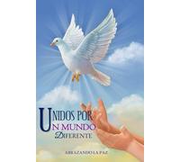 UNIDOS POR UN MUNDO DIFERENTE: ABRAZANDO LA PAZ