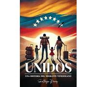 UNIDOS: Una Historia del Migrante Venezolano - Español - Cuento de la Inmigración de Venezuela a Estados Unidos