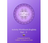 Unified Activity Workbook Part-3 (English): Companion Workbook for Unified - A Course on Truth and Practical Guidance from Babaji
