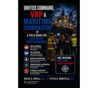 Unified Command, VRP & Maritime Coordination: A Field Guide for Land Based First Responders Book 4 of 4