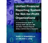 Unified Financial Reporting System for NotforProfit Organizations by Wilson C. Director Nonprofit Management Group at City University of New York Levis Sumariwalla, Russy D., Levis, Wilson C. (Auteur)