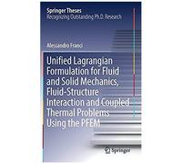 Unified Lagrangian Formulation For Fluid And Solid Mechanics, Fluid-Structure Interaction And Coupled Thermal Problems Using The Pfem