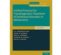 Unified Protocol for Transdiagnostic Treatment of Emotional Disorders in Adolescents - Barlow David H. Professor of Psychiatry and Psychology Emeritus Pro Barlow David H. Professor of Psychiatry and P