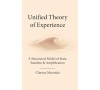 Unified Theory of Experience: A Structured Model of State, Baseline & Amplification
