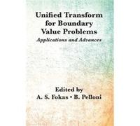 Unified Transform For Boundary Value Problems: Applications And Advances (Paperback) Beatrice Pelloni, Anthanasios S Fokas (Auteur)