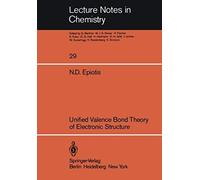 Unified Valence Bond Theory Of Electronic Structure