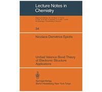 Unified Valence Bond Theory Of Electronic Structure