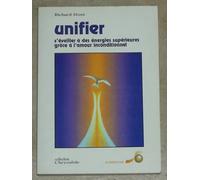 Unifier : s'éveiller à des énergies supérieures grâce à l'amour inconditionnel