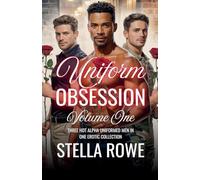 Uniform Obsession Volume One: Three Hot Alpha Uniformed Men In One Erotic Collection