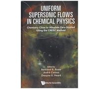 Uniform Supersonic Flows In Chemical Physics - Chemistry Close To Absolute Zero Studied Using The Cresu Method