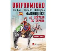 Uniformidad de las fuerzas indígenas marroquíes al servicio de España. SEGUNDA PARTE