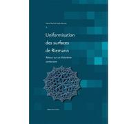 Uniformisation des surfaces de Riemann - retour sur un théorème centenaire Retour sur un théorème centenaire - Henri Paul de Saint-Gervais - Ens Lyon-Inrp - broché - Essai