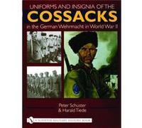 Uniforms and Insignia of the Cossacks in the German Wehrmacht in World War II by Peter Schuster Harald Tiede, Peter Schuster (Auteur)