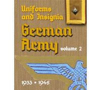 Uniforms and Insignia of the German Army 1933 - 1945 Volume 2