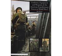 Uniforms, Equipment And Weapons Of The American Expeditionary Forces In World War I