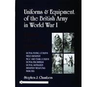Uniforms & Equipment Of The British Army In World War I: A Study In Period Photographs