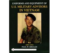 Uniforms & Equipment of U.S. Military Advisors in Vietnam: 1957-1972